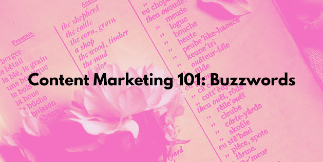 Content Marketing 101 All The Buzzwords You Need To Know Munroh